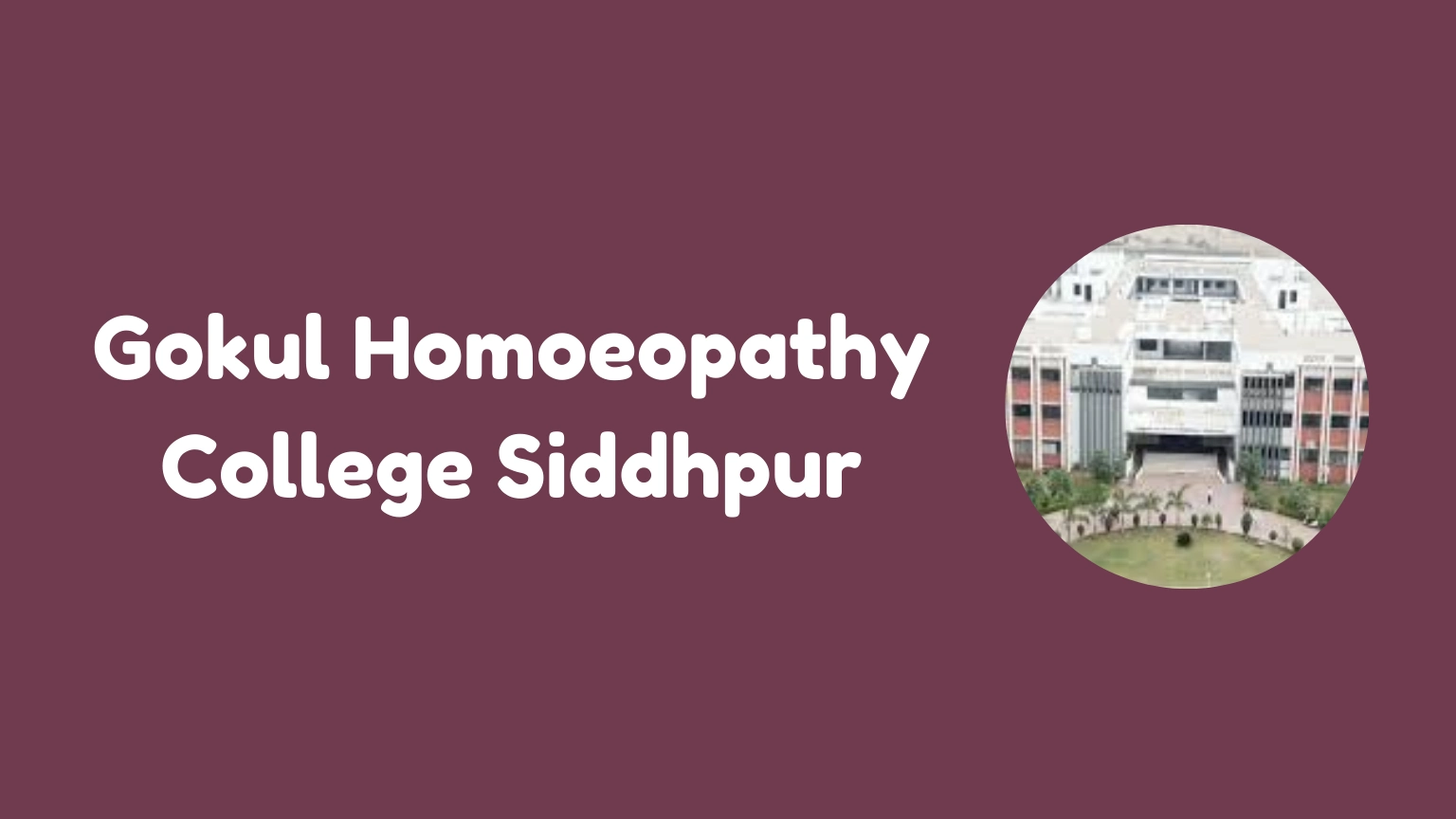 Gokul Homoeopathy College Siddhpur