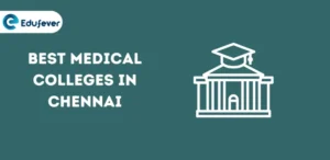 Best Medical Colleges in Chennai