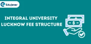 Integral University Lucknow Fee Structure