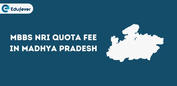 MBBS NRI Quota Fees in Madhya Pradesh