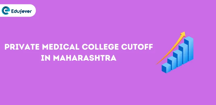 Private Medical College Cutoff in Maharashtra