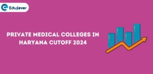 Private Medical Colleges in Haryana Cutoff