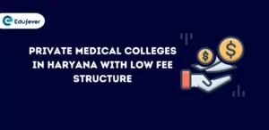 Private Medical Colleges in Haryana with Low Fee Structure