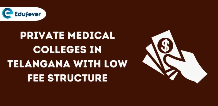 Private Medical Colleges in Telangana with low Fee Structure 2024-25 MBBS, AIQ etc.