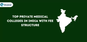 Top Private Medical Colleges in India with Fee Structure
