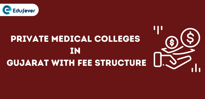 Private Medical Colleges in Gujarat with Fee Structure