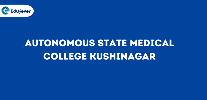 Autonomous State Medical College Kushinagar