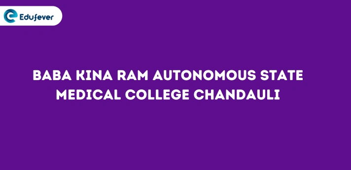 Baba Kina Ram Autonomous State Medical College Chandauli