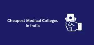 Cheapest Medical Colleges in India
