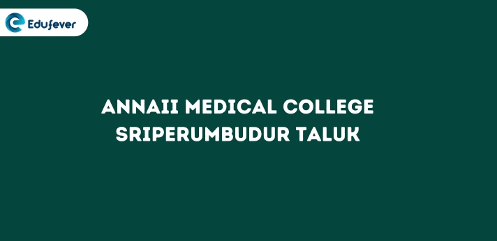 Annaii Medical College Sriperumbudur Taluk