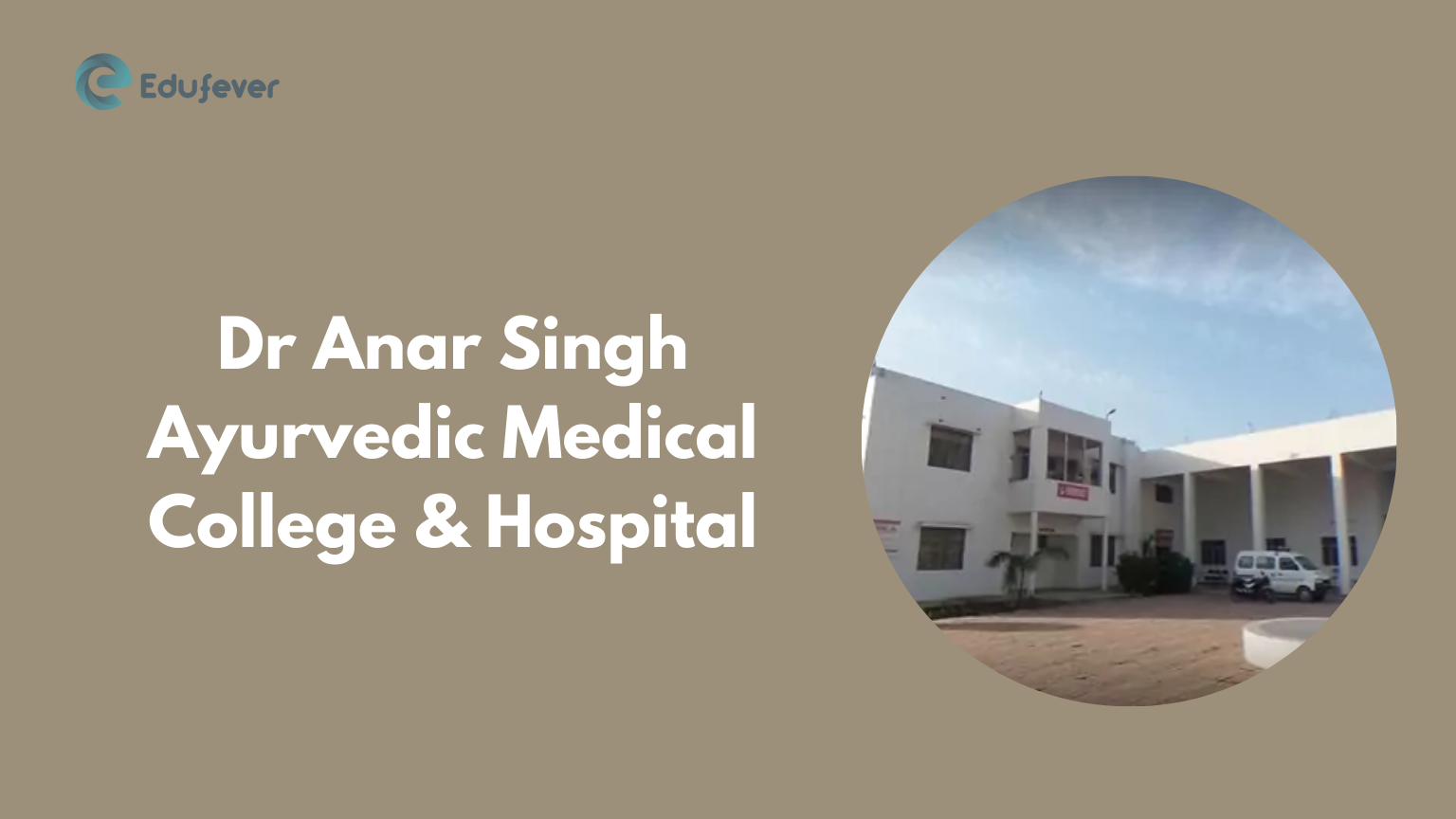 Dr Anar Singh Ayurvedic Medical College & Hospital