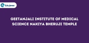 Geetanjali Institute of Medical Science Nakiya Bheruji Temple