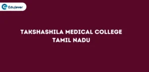 Takshashila Medical College Tamil Nadu