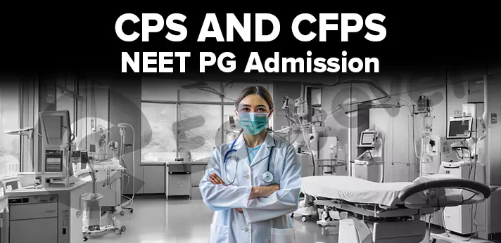 CPS and CFPS NEET PG Admission-