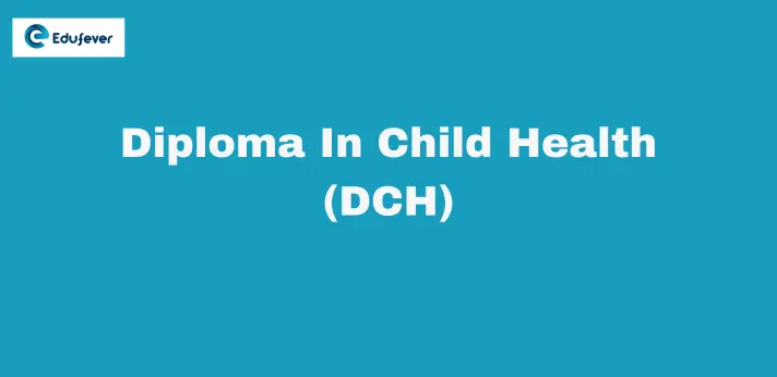 Diploma In Child Health (DCH)