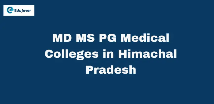 MD MS PG Medical Colleges in Himachal Pradesh