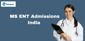 MS ENT Admissions India 2024: Eligibility, Syllabus, Top Colleges, and Career Opportunities