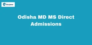 Odisha MD MS Direct Admissions