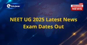 NEET UG 2025 Exam Date Latest News