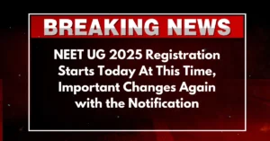 NEET UG 2025 Registration Starts Today At This Time