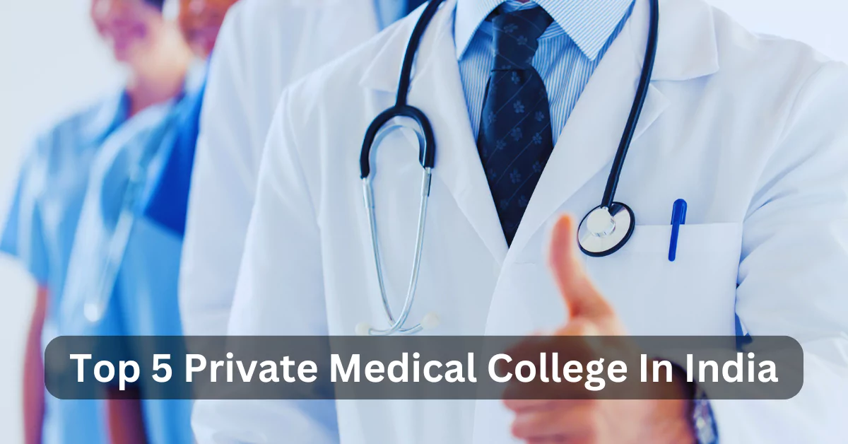 Top 5 Private Medical College In India