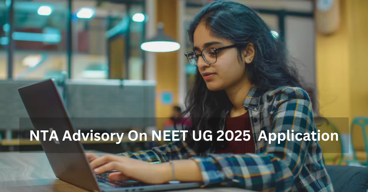 NTA Advisory on NEET UG 2025 Application