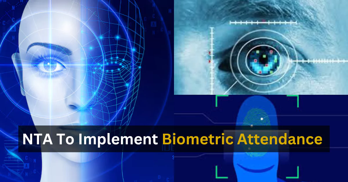 NTA Introduces Biometric Attendance to Prevent Exam Fraud